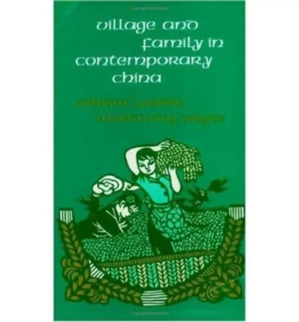 Village and Family in Contemporary China by William L. Parish, Martin King Whyte