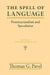 The Spell of Language: Poststructuralism and Speculation by Thomas G. Pavel