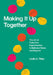 Making It Up Together: The Art of Collective Improvisation in Balinese Music and Beyond by Leslie A. Tilley