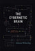 The Cybernetic Brain: Sketches of Another Future by Andrew Pickering