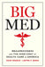 Big Med: Megaproviders and the High Cost of Health Care in America by David Dranove, Lawton R. Burns
