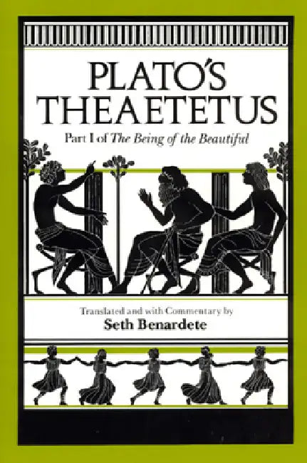 Plato's Theaetetus: Part I of the Being of the Beautiful by Plato, Seth Benardete