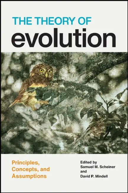 The Theory of Evolution: Principles, Concepts, and Assumptions by Samuel M. Scheiner, David P. Mindell