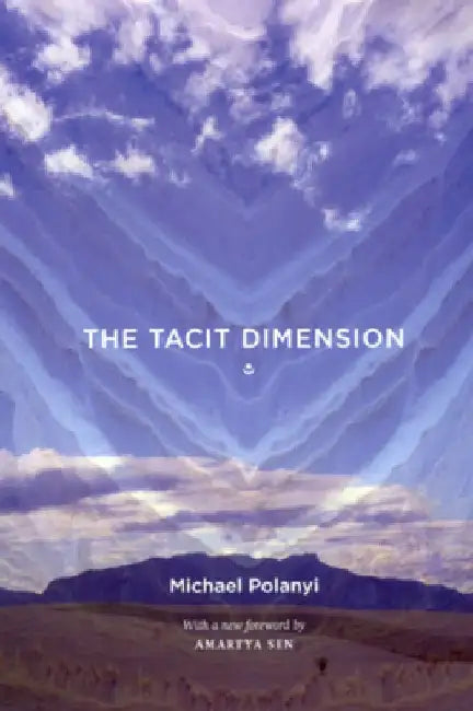 The Tacit Dimension by Michael Polanyi