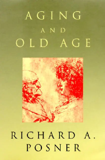 Aging and Old Age by Richard a. Posner