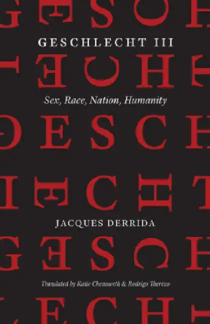 Geschlecht III: Sex, Race, Nation, Humanity by Jacques Derrida