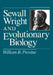 Sewall Wright and Evolutionary Biology by William B. Provine