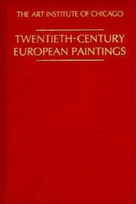 Twentieth-Century European Paintings. A. James Speyer by Art Institute of Chicago, Courtney Graham Donnell