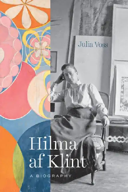 Hilma AF Klint: A Biography by Julia Voss