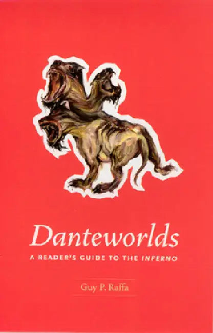 Danteworlds: A Reader's Guide to the Inferno by Guy P. Raffa