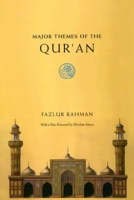 Major Themes of the Qur'an: Second Edition by Fazlur Rahman