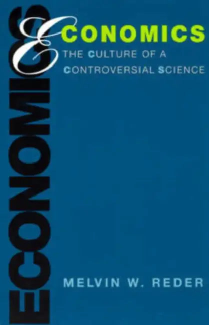Economics: The Culture of a Controversial Science by Melvin W. Reder