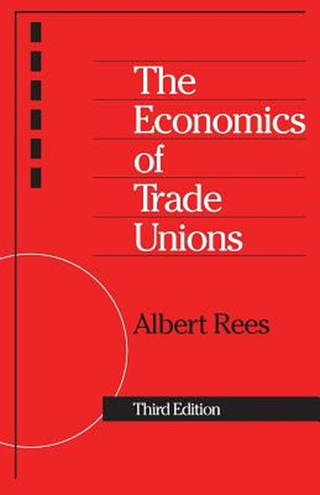 The Economics of Trade Unions by Albert Rees
