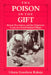 The Poison in the Gift: Ritual, Prestation, and the Dominant Caste in a North Indian Village by Gloria Goodwin Raheja