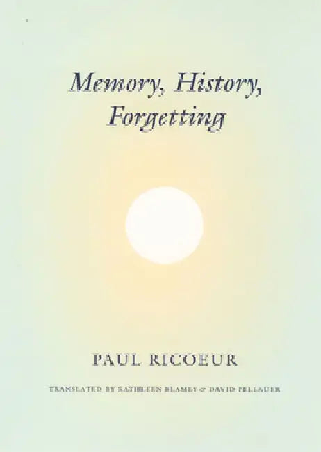 Memory, History, Forgetting by Paul Ricoeur