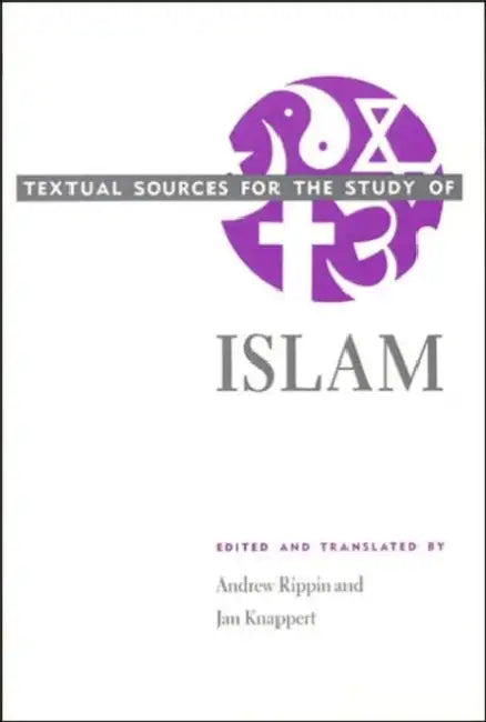 Textual Sources for the Study of Islam by Andrew Rippin, Jan Knappert