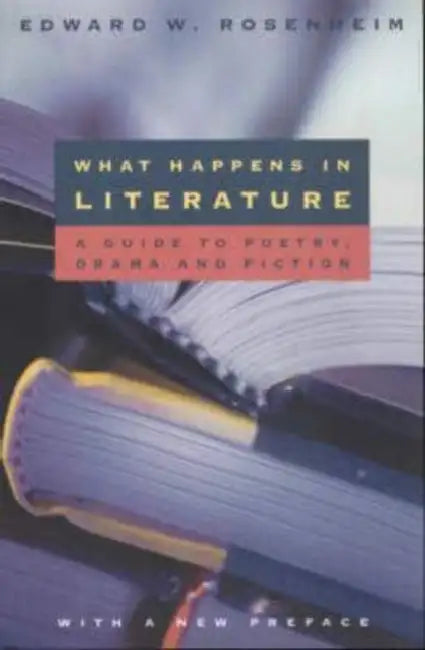 What Happens in Literature by Edward W. Rosenheim