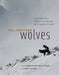 Yellowstone Wolves: Science and Discovery in the World's First National Park by Douglas W. Smith