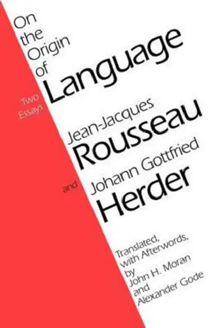 On the Origin of Language by Jean-Jacques Rousseau, John H. Moran, Johann Gottfried Herder