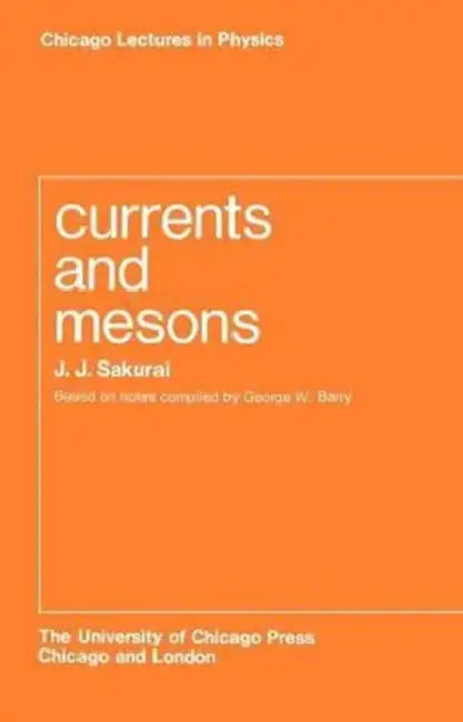 Currents and Mesons by J. J. Sakurai