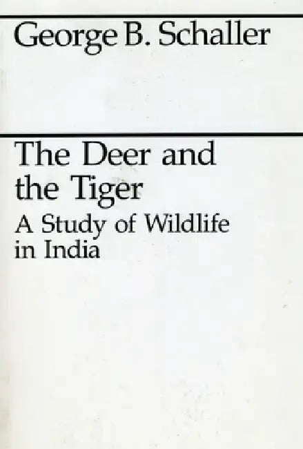 The Deer and the Tiger by George B. Schaller