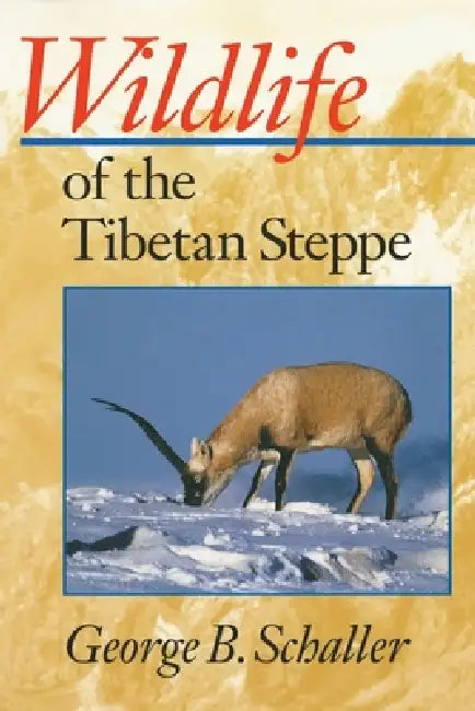 Wildlife of the Tibetan Steppe by George B. Schaller