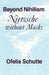 Beyond Nihilism: Nietzsche Without Masks by Ofelia Schutte