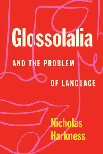 Glossolalia and the Problem of Language by Nicholas Harkness