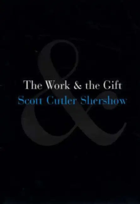 The Work and the Gift by Scott Cutler Shershow