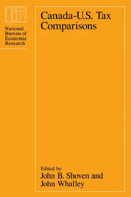 Canada-U.S. Tax Comparisons by John B. Shoven, John Whalley