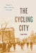 The Cycling City: Bicycles and Urban America in the 1890s by Evan Friss