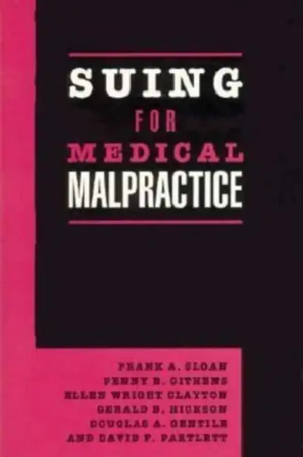 Suing for Medical Malpractice by Frank A. Sloan, Penny B. Githens, Ellen Wright Clayton