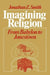 Imagining Religion: From Babylon to Jonestown by Jonathan Z. Smith