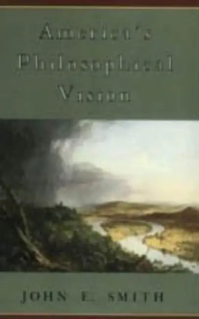 America's Philosophical Vision by John E. Smith