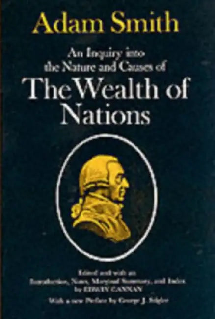 An Inquiry into the Nature and Causes of the Wealth of Nations by Adam Smith