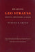 Reading Leo Strauss: Politics, Philosophy, Judaism by Steven B. Smith