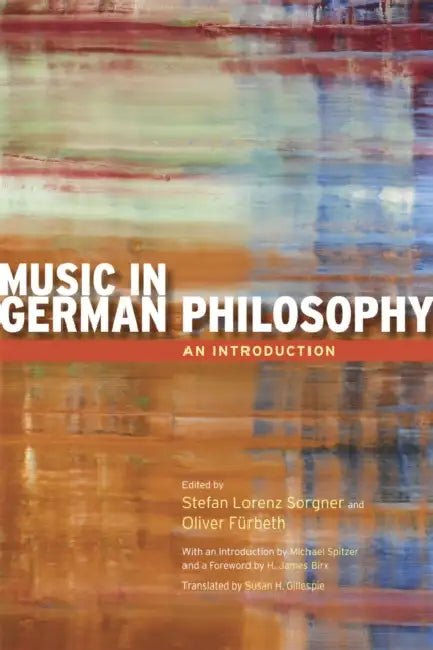 Music in German Philosophy: An Introduction by Stefan Lorenz Sorgner, Oliver Fürbeth, Susan H. Gillespie