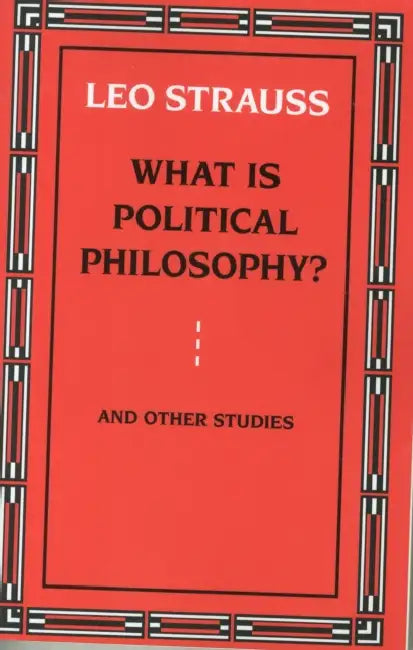 What Is Political Philosophy? and Other Studies by Leo Strauss