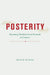 Posterity: Inventing Tradition from Petrarch to Gramsci by Rocco Rubini