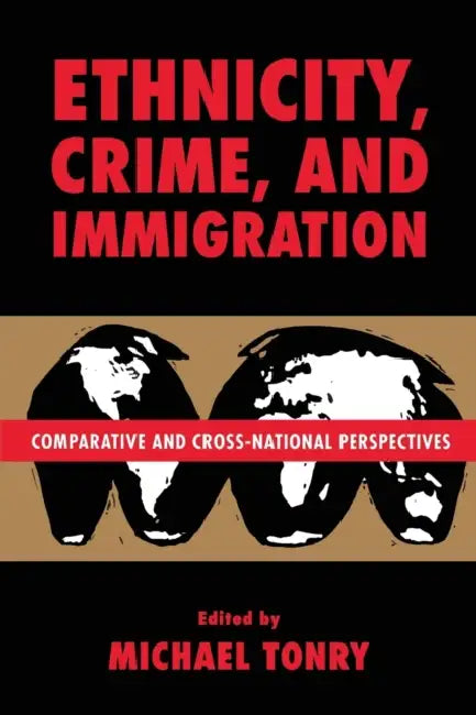 Crime and Justice, Volume 21: Comparative and Cross-National Perspectives on Ethnicity, Crime, and Immigration Volume 21 by Michael Tonry
