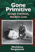 Gone Primitive: Savage Intellects, Modern Lives by Marianna Torgovnick