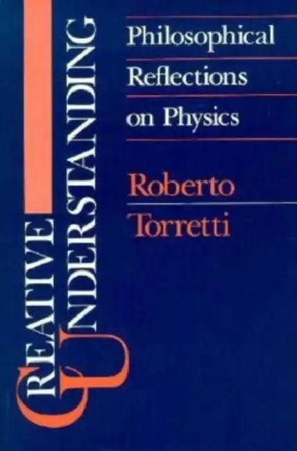 Creative Understanding by Roberto Torretti