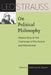 Leo Strauss on Political Philosophy: Responding to the Challenge of Positivism and Historicism by Leo Strauss