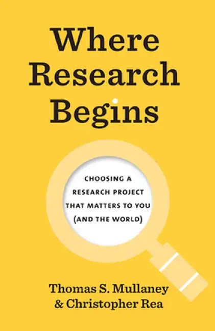 Where Research Begins by Mullaney, Thomas S.