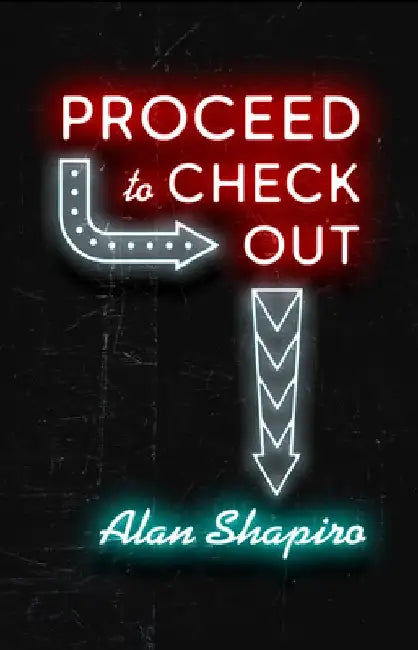 Proceed to Check Out by Alan Shapiro
