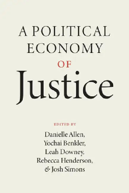 A Political Economy of Justice by Danielle Allen