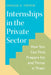 Internships in the Private Sector: How You Can Find, Prepare For, and Thrive in Them by Charles A. Fishkin