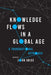 Knowledge Flows in a Global Age: A Transnational Approach by John Krige