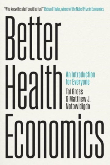 Better Health Economics: An Introduction for Everyone by Tal Gross