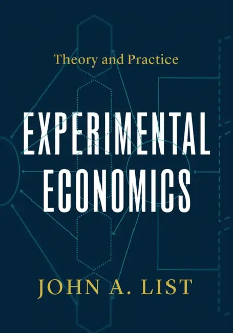 Experimental Economics: Theory and Practice by John a. List